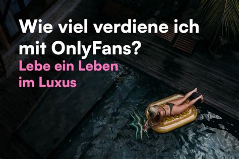 wie viel verdient man mit only fans|OnlyFans Verdienst: Realistische Einnahmen。